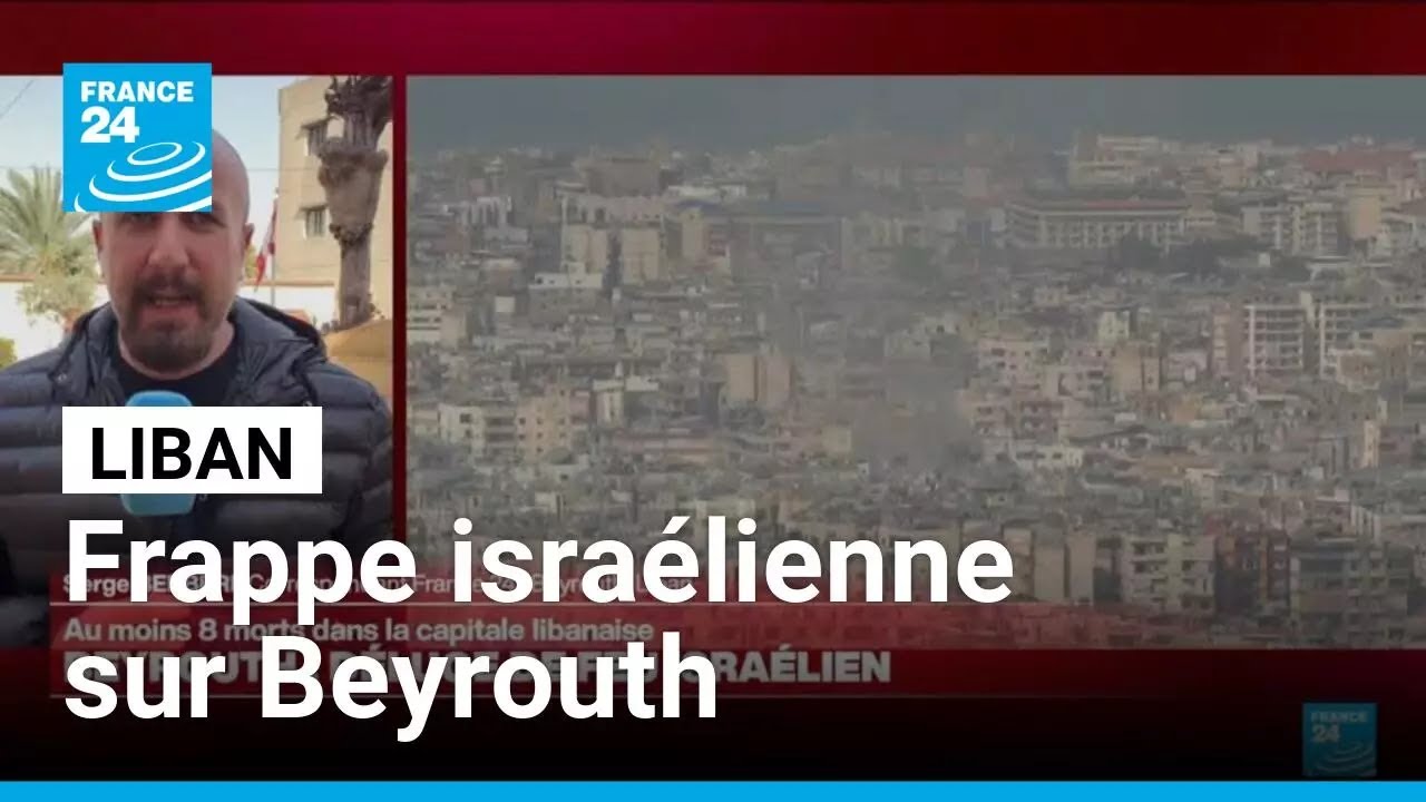 Liban : huit morts dans une nouvelle frappe israélienne sur Beyrouth • FRANCE 24