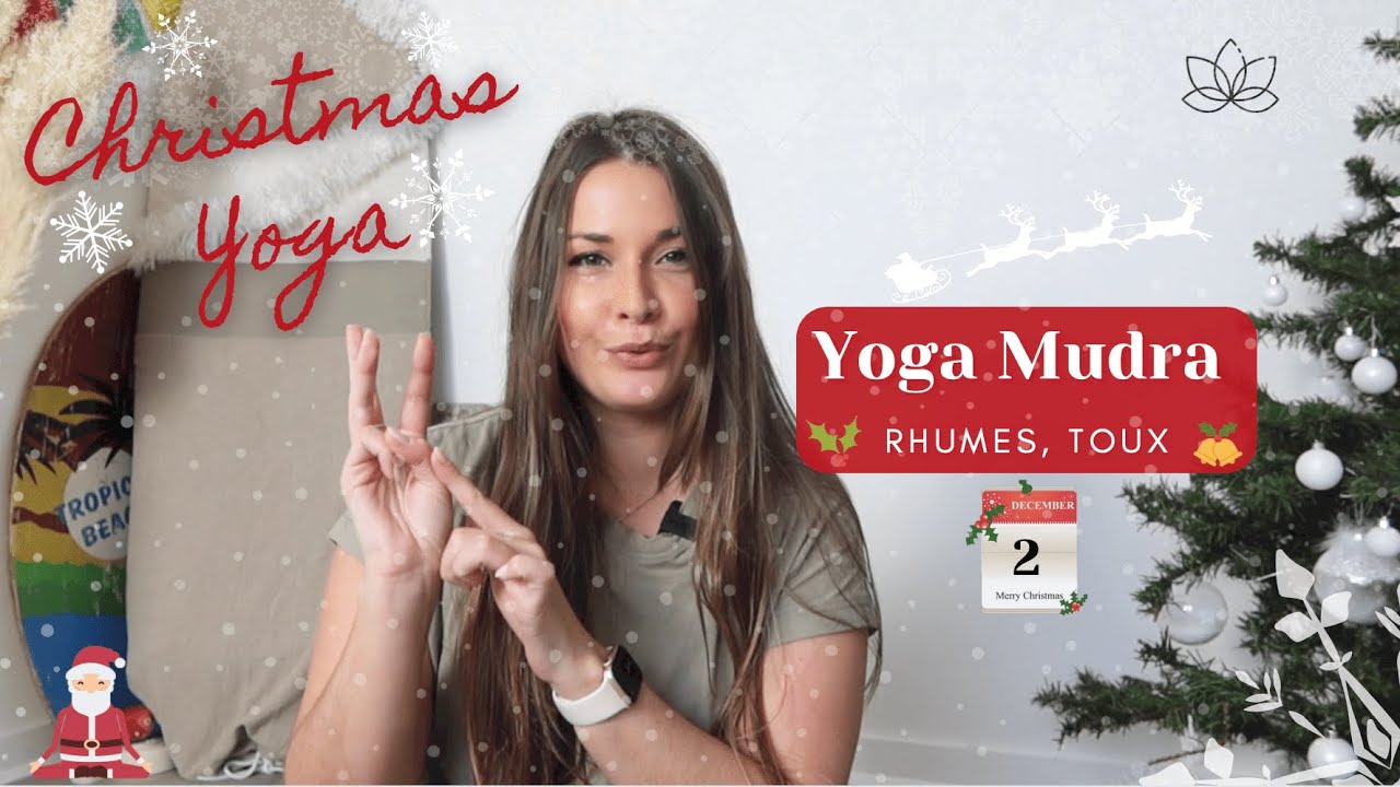 YOGA MUDRA - MALADIES D'HIVER (RHUMES, TOUX)