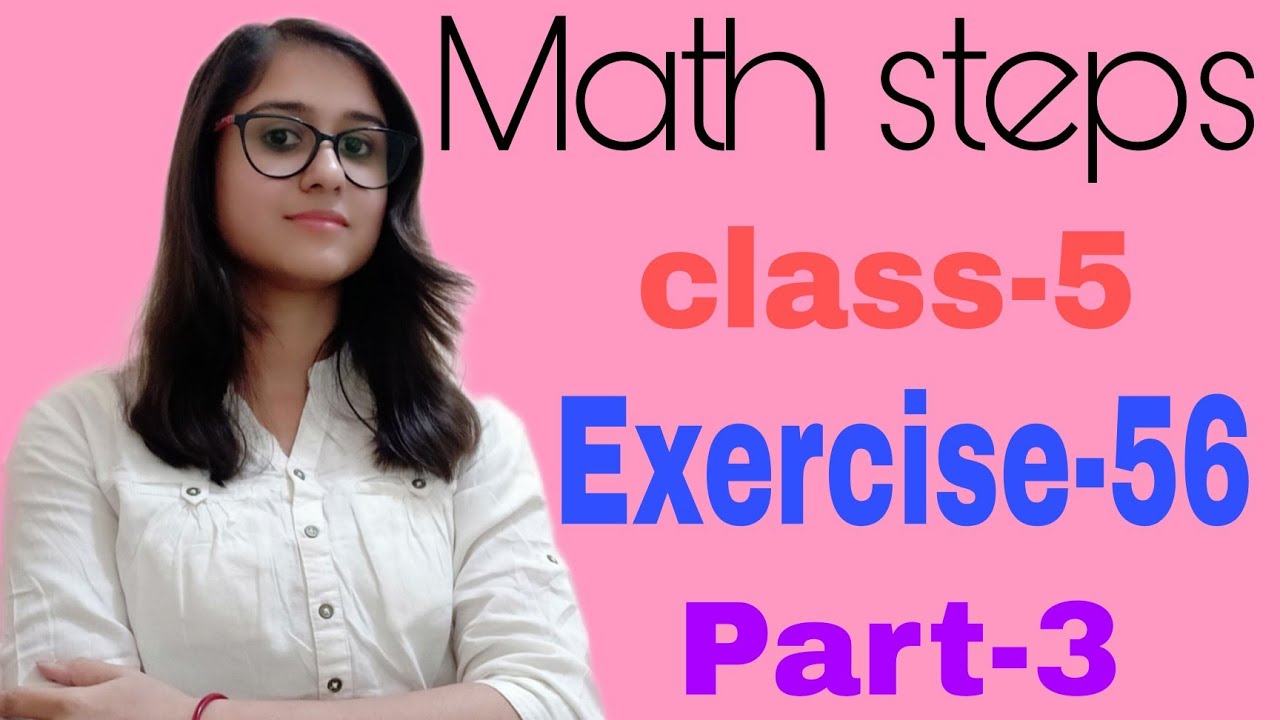 Math Steps 5 Exercise 56 Part-3 (Q.11-Q.13)
