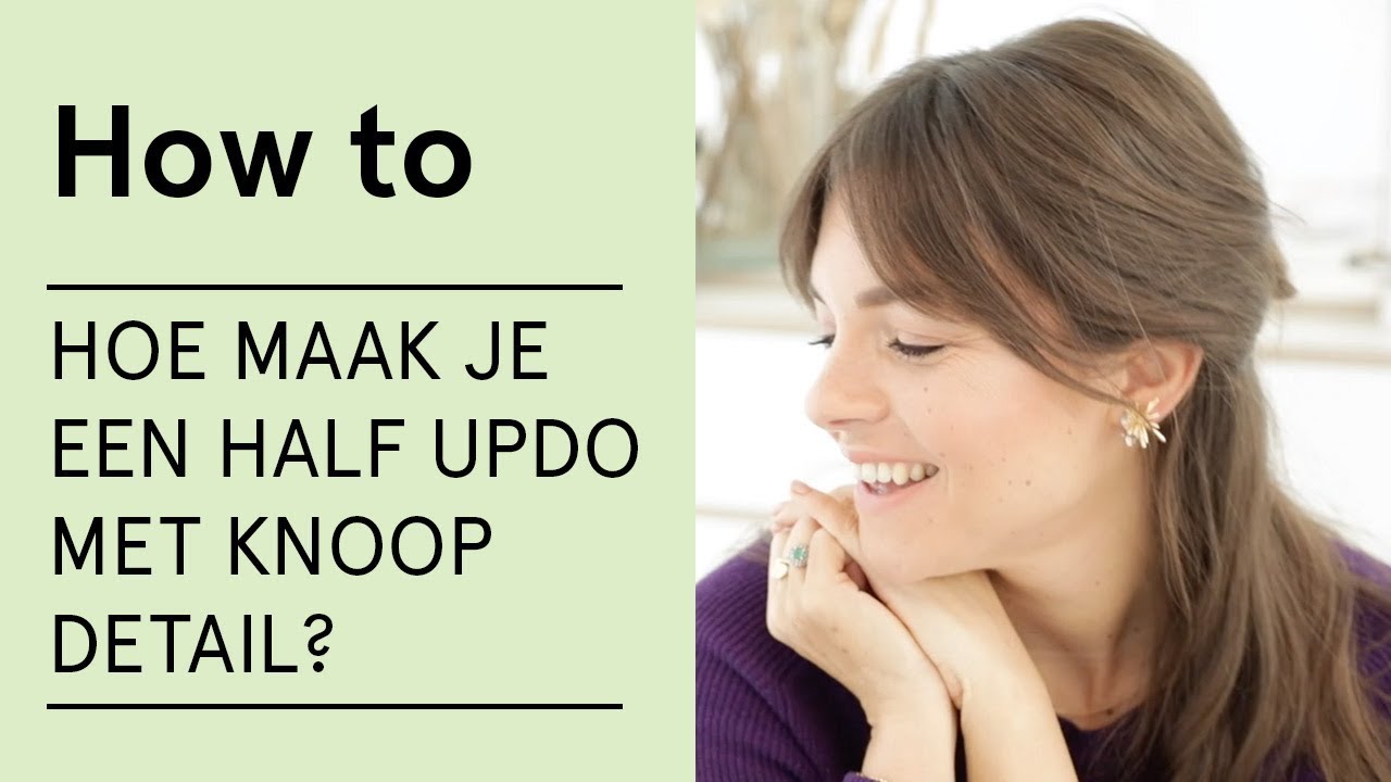 Hoe maak je een half updo met knoop detail? - Veritas