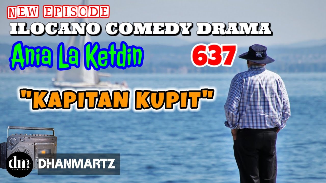 NEW EPISODE | KAPITAN KUPIT | ANIA LA KETDIN 637 | ILOCANO COMEDY DRAMAM | DHANMARTZ