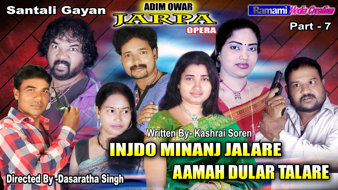 Jarpa Opera.Santali Opera 2023 Injdo Menanj Jalare Aamah Dular Talare.Part -7  Dasaratha Singh