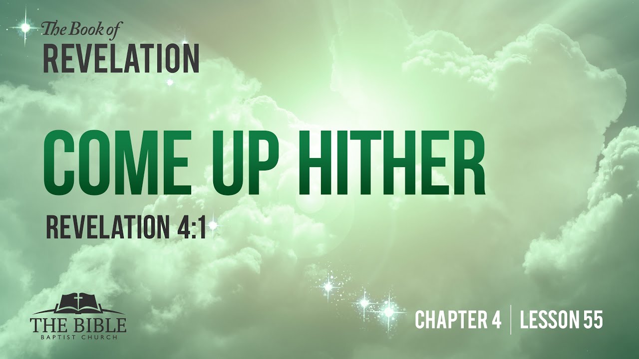 Come Up Hither | Revelation Chapter 4 - Lesson 55