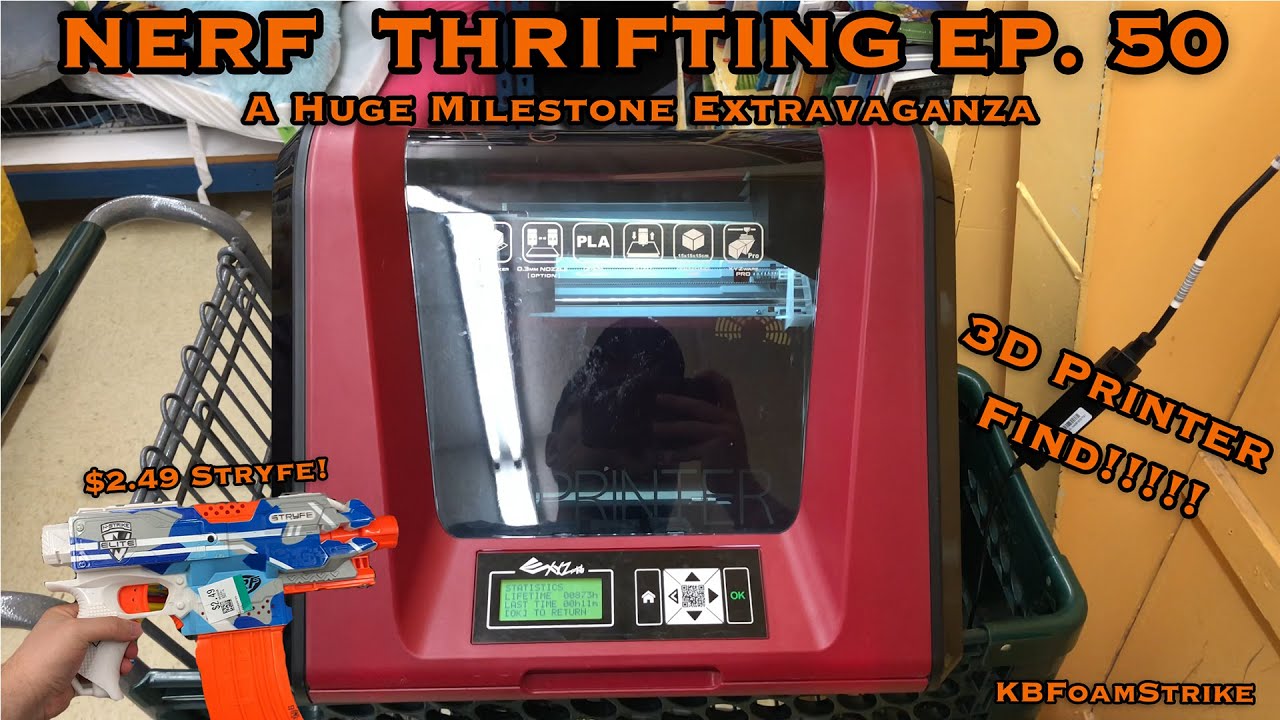 KBFoamStrike's NERF THRIFTING Vlog EP. 50: A Huge Milestone Extravaganza - 3D PRINTER FIND!!!!