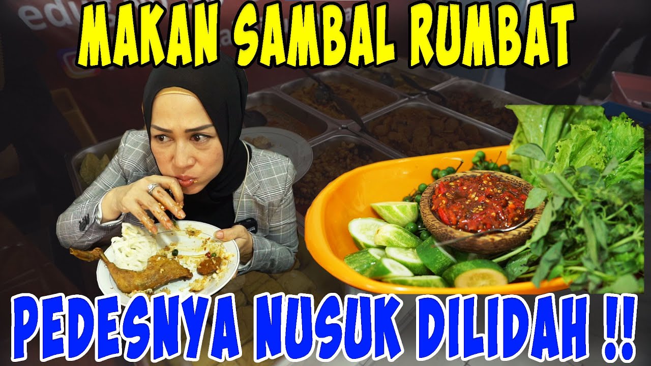 MAKAN SAMBAL RUMBAT, PEDESNYA NUSUK DILIDAH !!