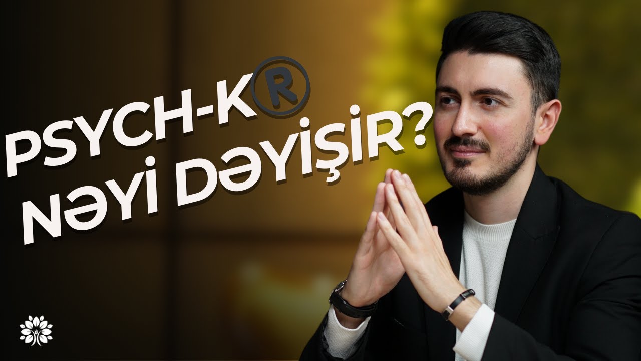 PSYCH-K&reg;️ texnikası ş&uuml;uraltı inancların dəyişməsində m&uuml;kəmməl təsiri  | Mirşahin Əlizadə