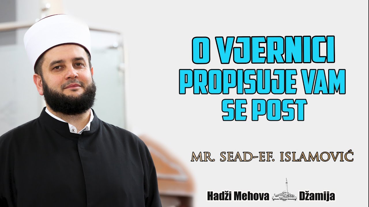 O vjernici propisuje vam se post⁴ᵏ 01 mr. Sead-ef. islamović #hadzimehovadzamija