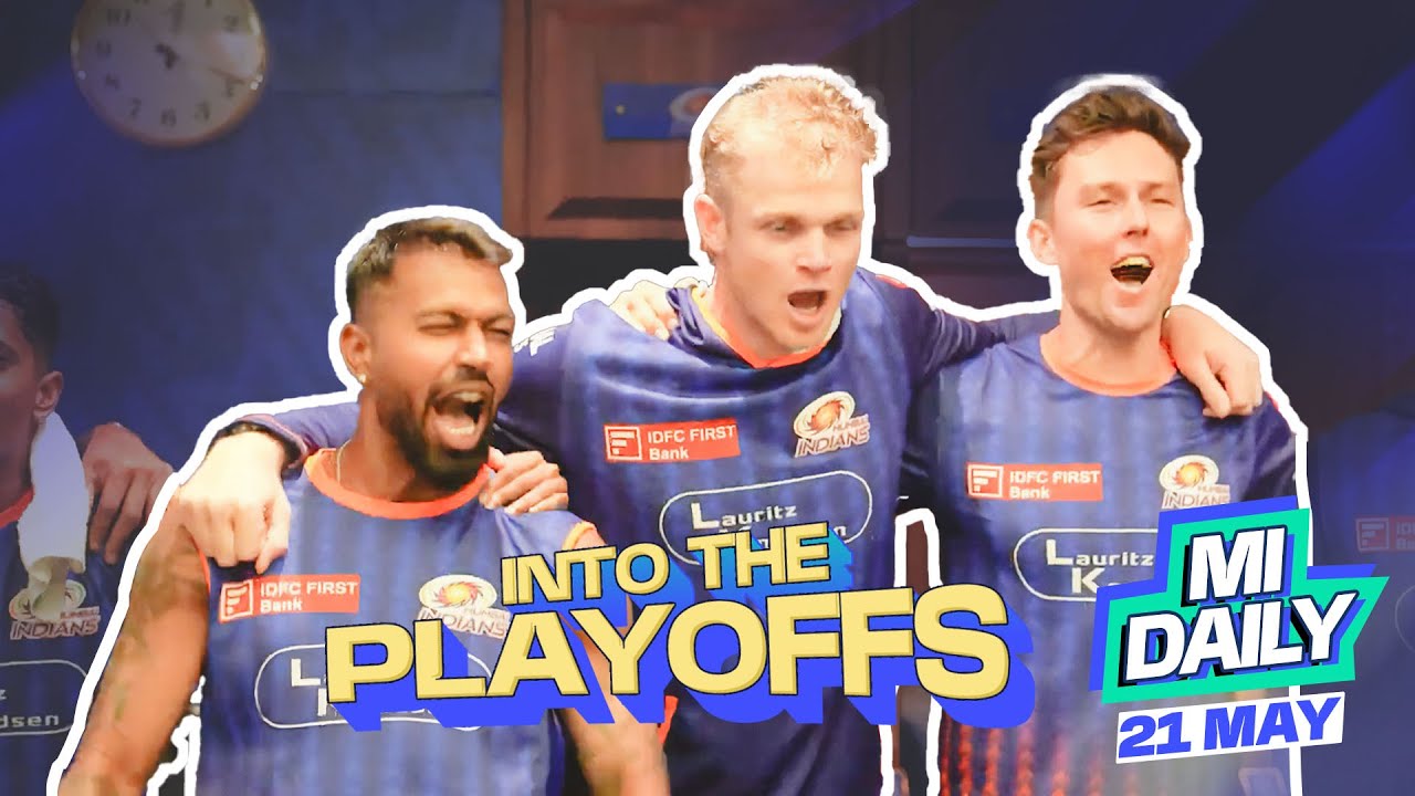 MI Daily 2025: May 21 – Top 4 finish = SEALED & DELIVERED! | Mumbai Indians