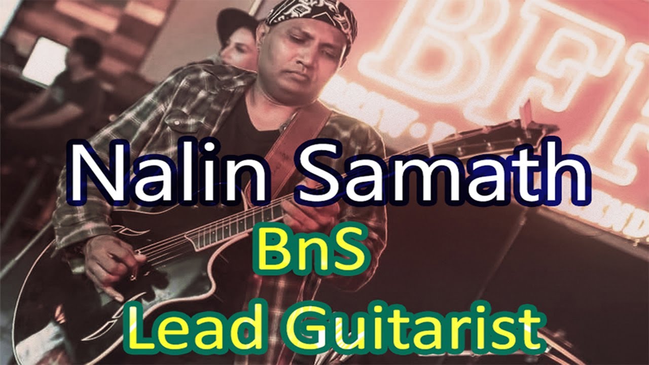 Nalin Samath - BnS Lead Guitarist - tony M- Music Production