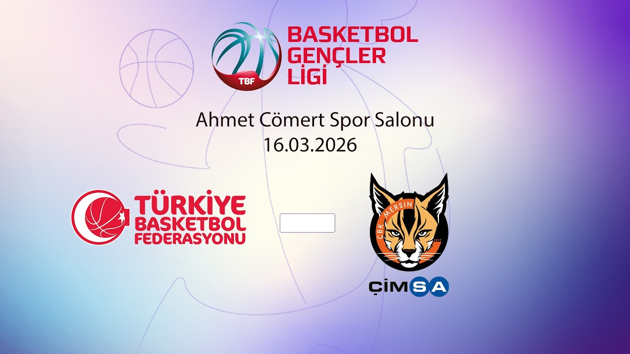 15 Yaş Altı Kız Milli Takımımız – Çimsa ÇBK Mersin BGL Kızlar 4.Pencere 1.Gün