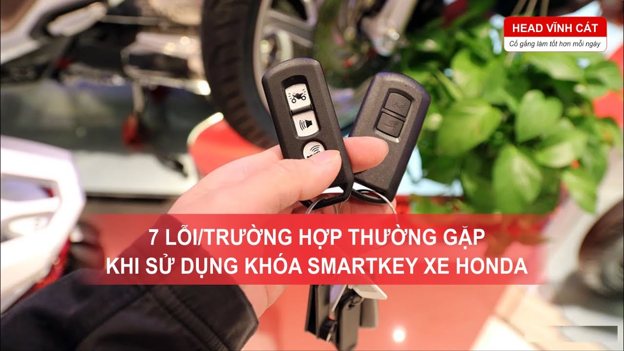 7 lỗi/trường hợp thường gặp khi sử dụng khóa Smartkey trên xe Honda