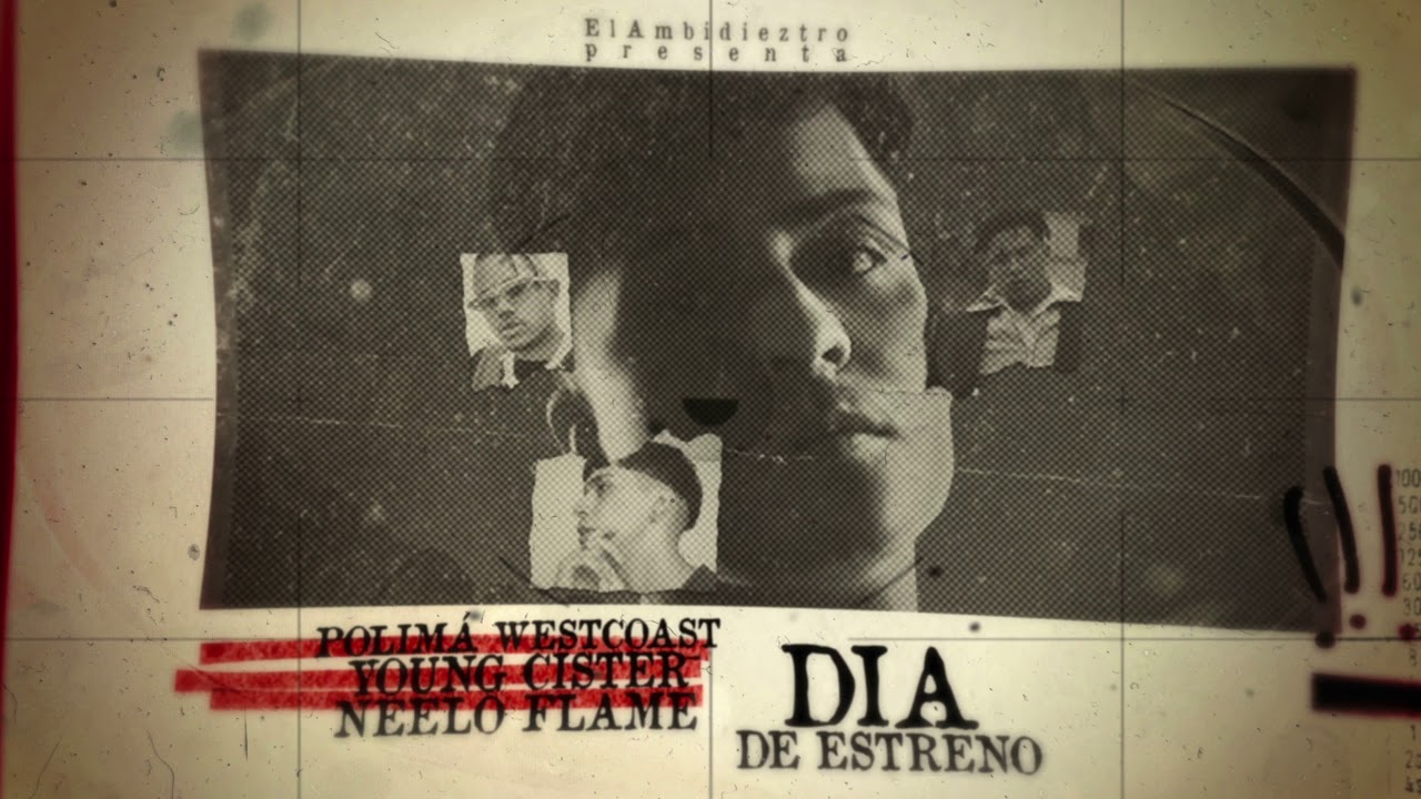 Dia De Estreno (Ft Polimá Westcoast x Young Cister x Neelo Flame)