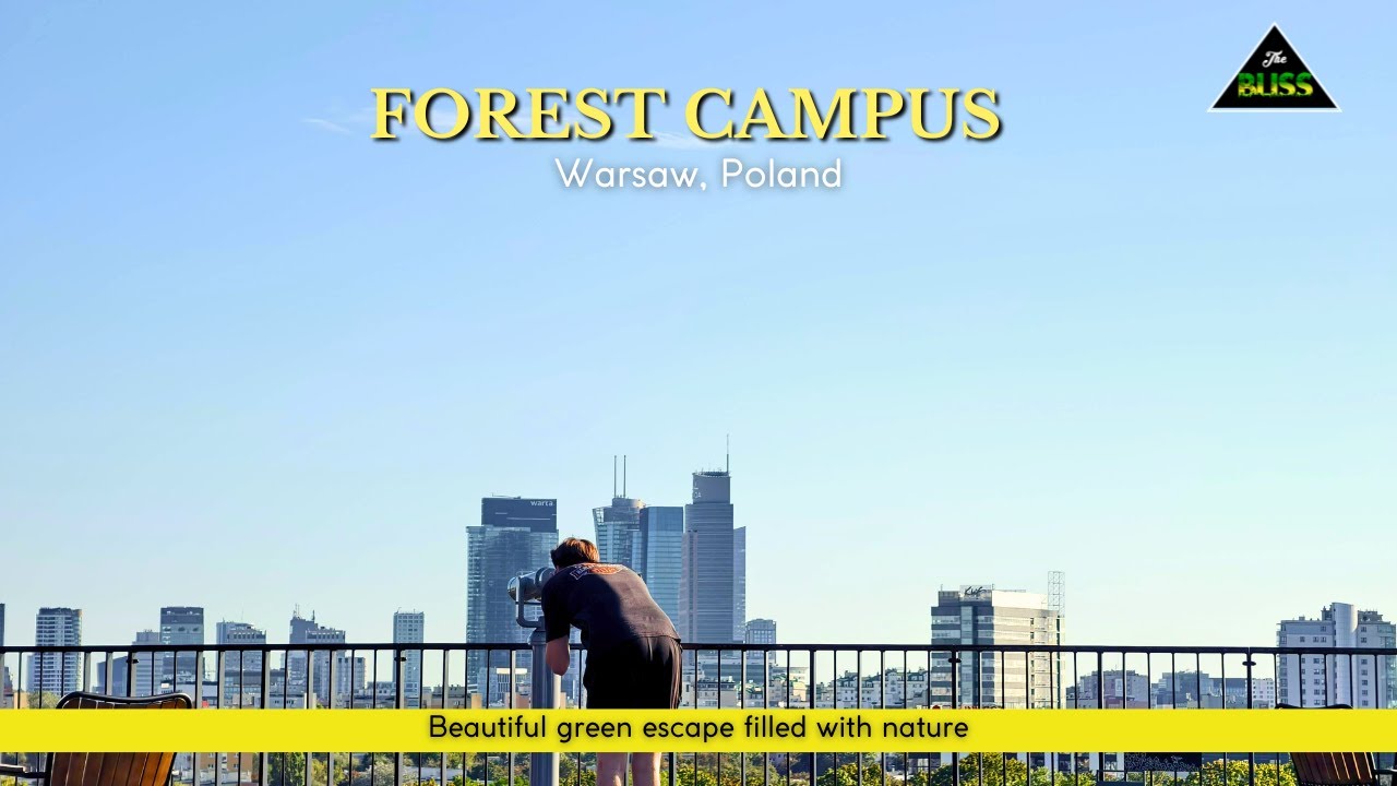 Kampus Biurowy Forest • Warsaw’s Forest Office Campus – Nature Meets Architecture 🌿| The Bliss Vlog