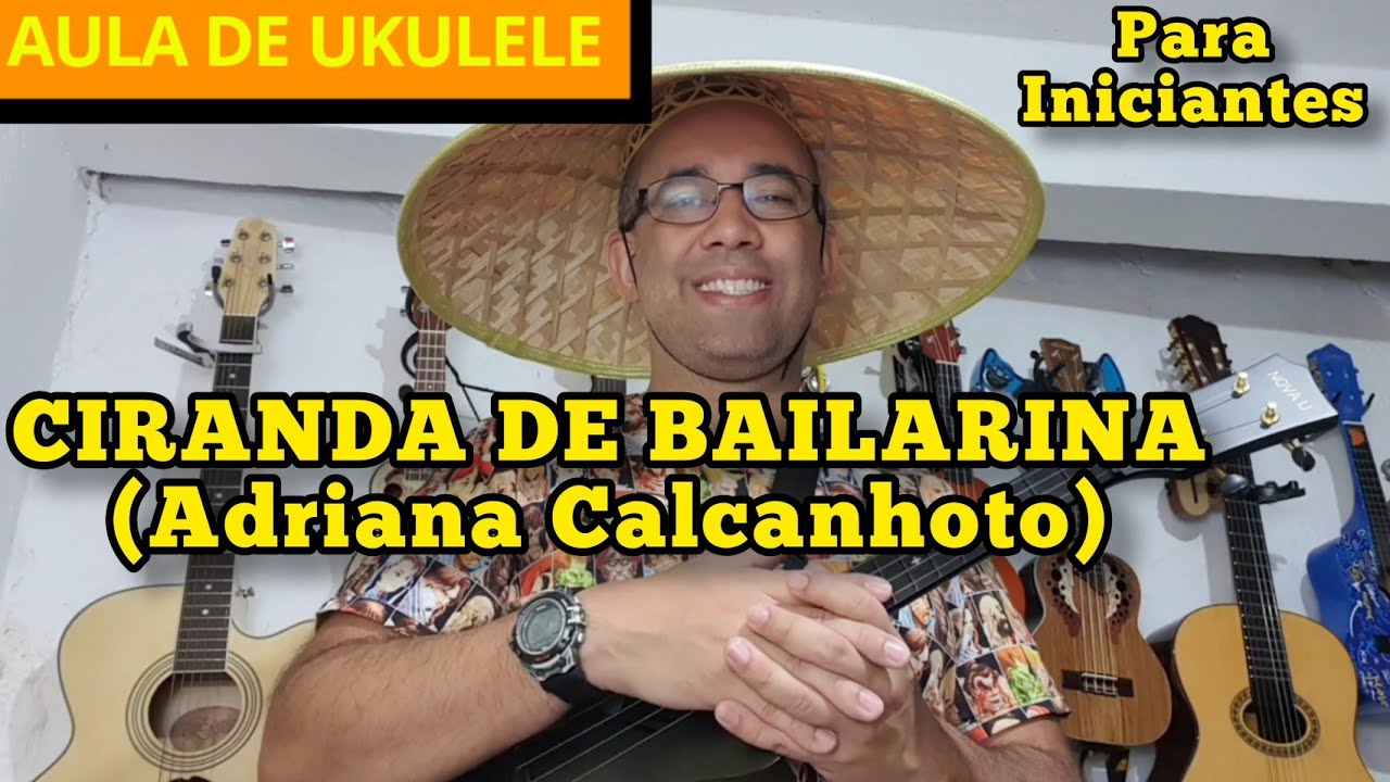 COMO TOCAR: CIRANDA DE BAILARINA - Adriana Calcanhoto no UKULELE | AULA DE UKULELE PARA INICIANTES