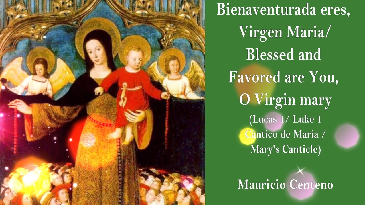 Bienaventurada eres Virgen Maria/Blessed and Favored are you, O Virgin Mary (Mauricio Centeno)