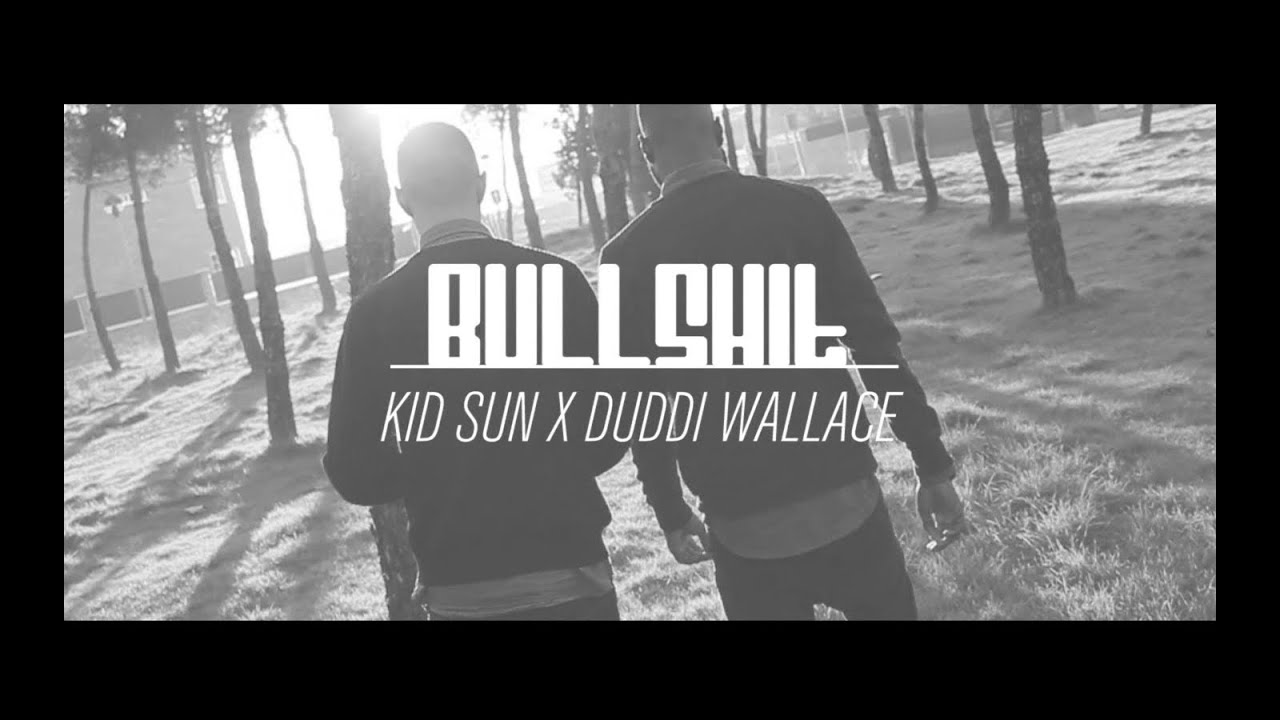 Kid Sun - Bullshit ft. Duddi Wallace - Prod. by Nbeatz Music [Bajo Vigilancia Films]