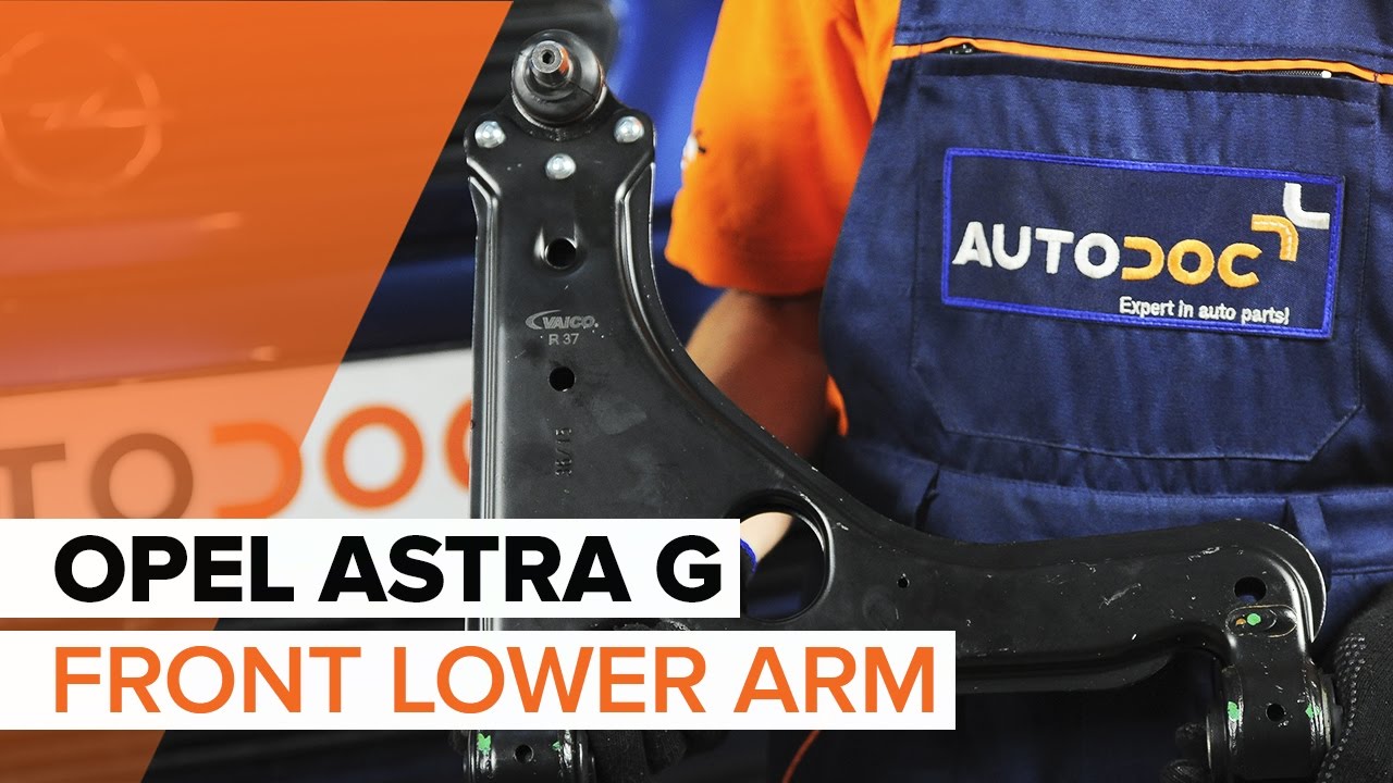 How to change front lower arm on OPEL ASTRA G TUTORIAL | AUTODOC
