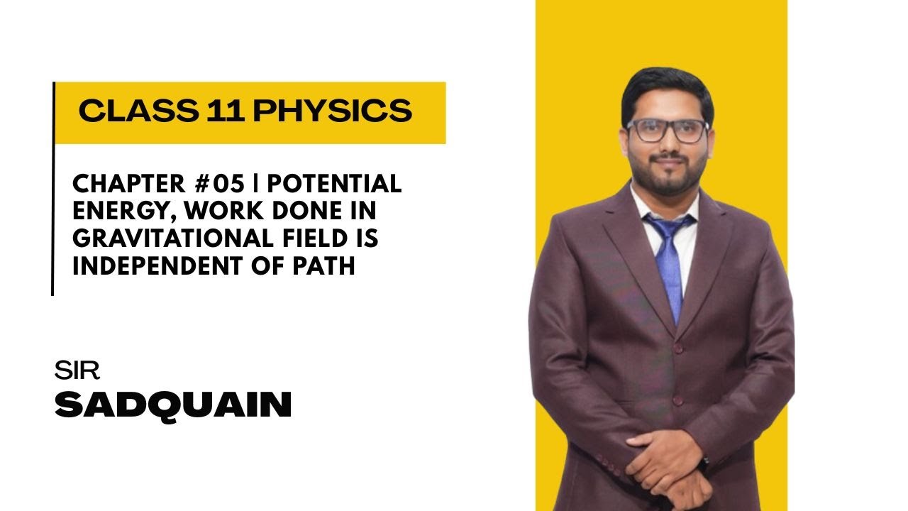Chapter #05 | Potential Energy, Work Done in Gravitational Field is Independent of Path