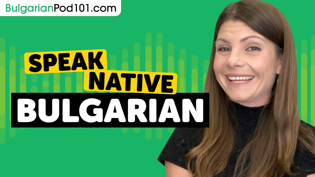 Speak Native Bulgarian