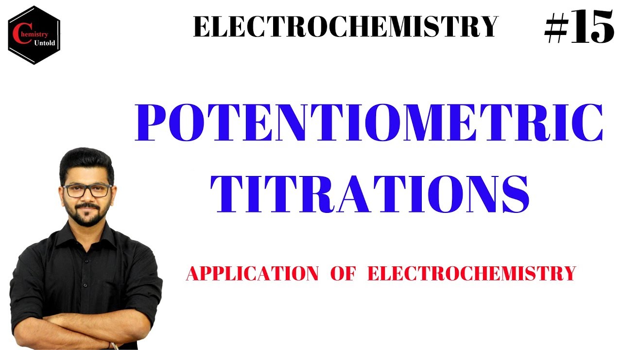 ELECTROCHEMISTRY - 15 || APPLICATION OF ELECTROCHEMISTRY || POTENTIOMETRIC TITRATIONS
