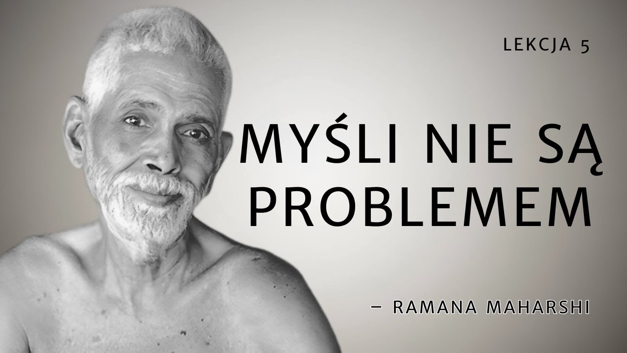 Obserwacja myśli bez walki – nauki Ramany Maharshiego