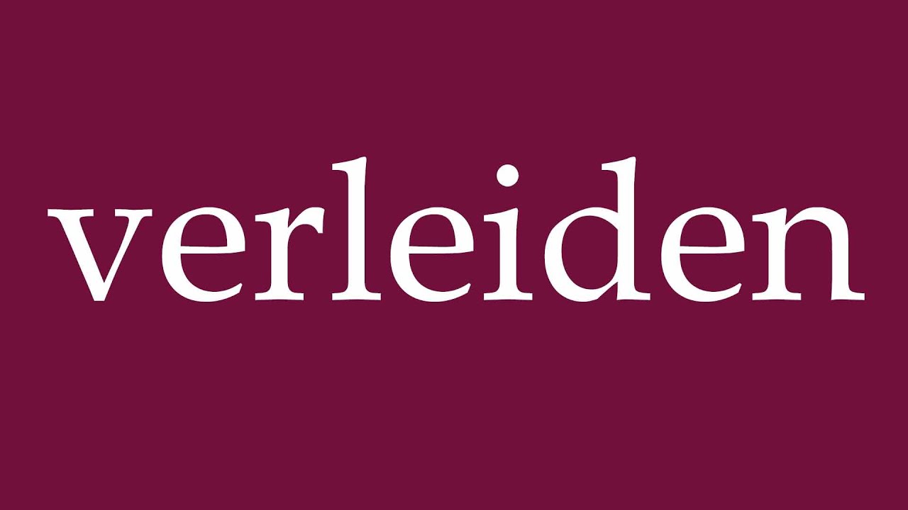 How to Pronounce ''verleiden'' (suffer) Correctly in German