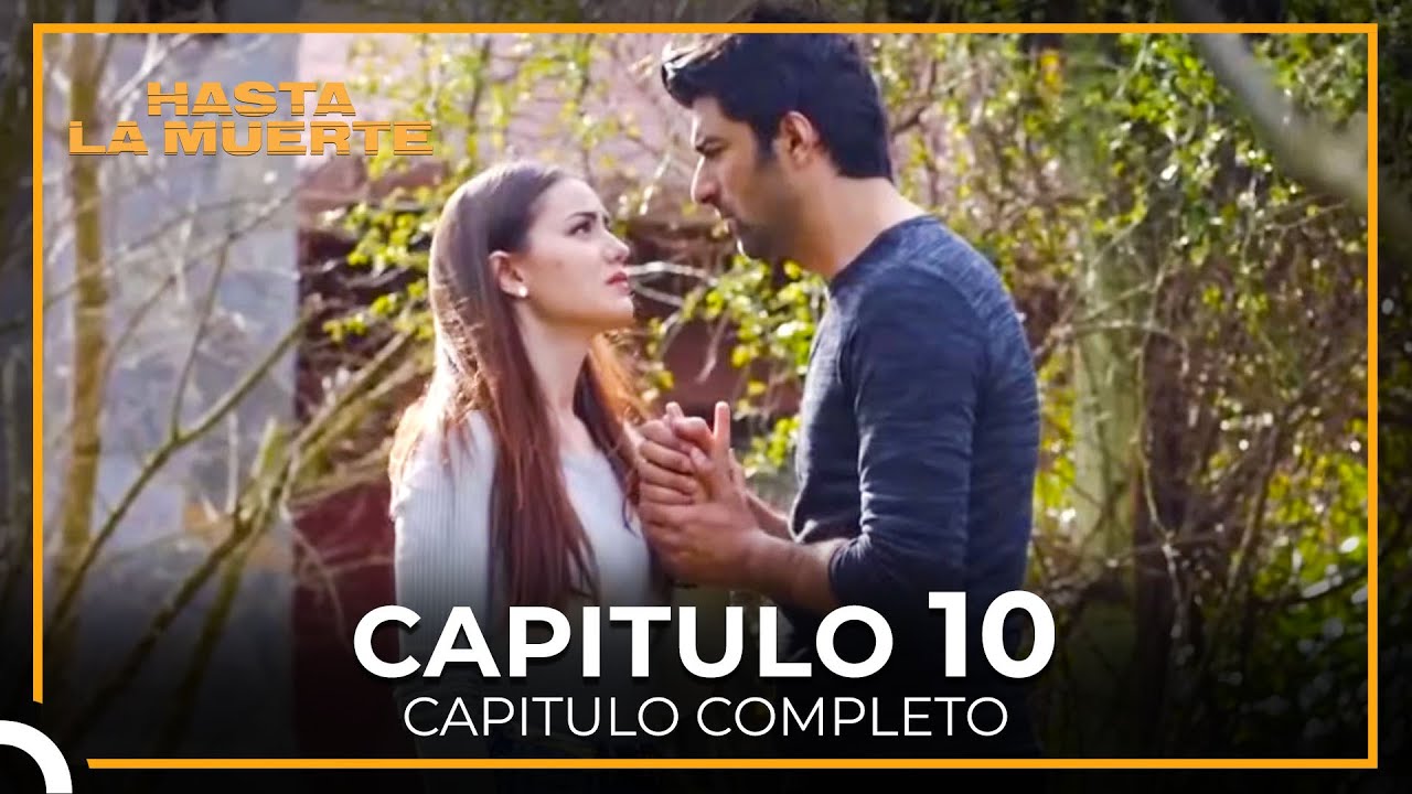 Hasta La Muerte 10 Capítulo