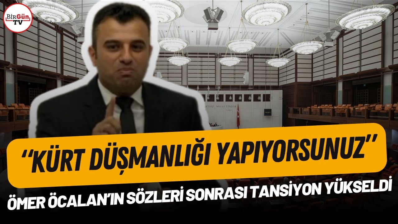 HEDEP'li Ömer Öcalan'dan Meclis'te tansiyonu yükselten sözler: Tartışma çıktı