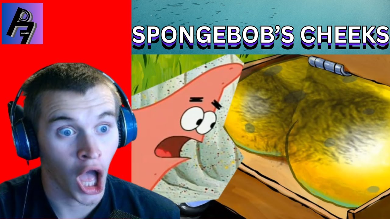 SPONGEBOB'S CHEEKS! - 