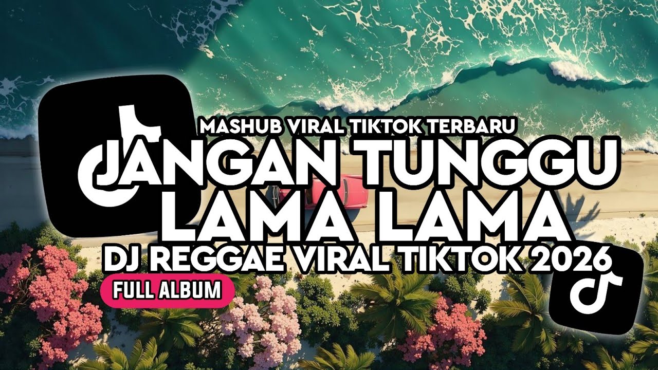 DJ JANGAN TUNGGU LAMA LAMA KUMPULAN DJ REGGAE SLOW TERBARU || DJ CAMPURAN VIRAL TIKTOK 2026🎵 