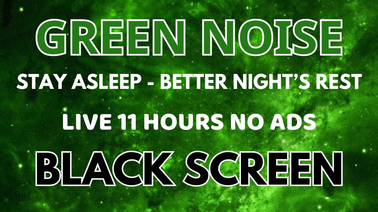 Green Noise For a Better Night's Rest - Black Screen | Stay Asleep Sound In 11 Hours No ADS