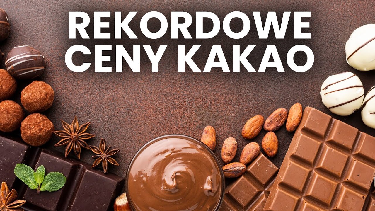 CZEKOLADA będzie BARDZO DROGA. Ekstremalne ceny KAKAO - ekspert wyjaśnia