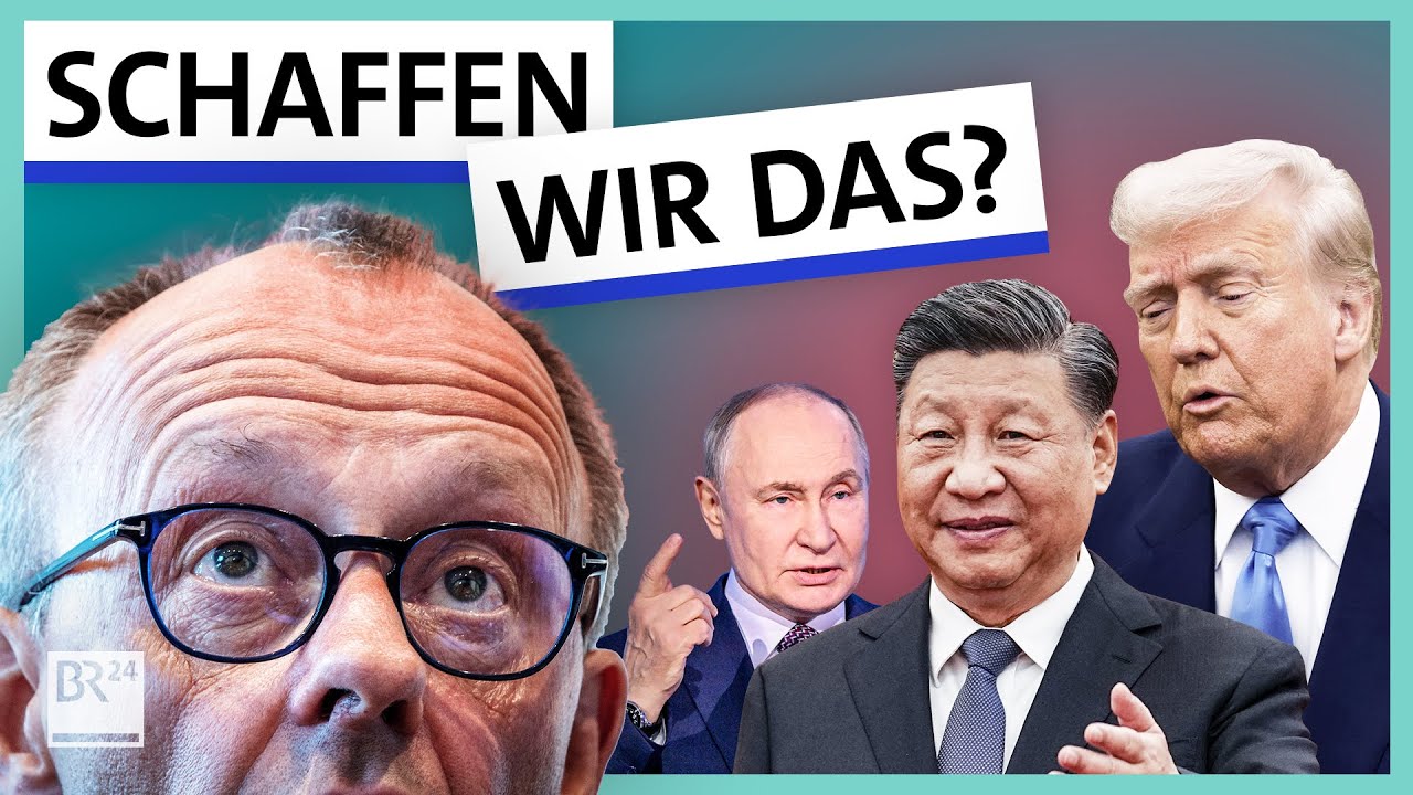 Merz als Kanzler: Besteht Deutschland gegen Putin, Trump und Xi? | Possoch klärt | BR24
