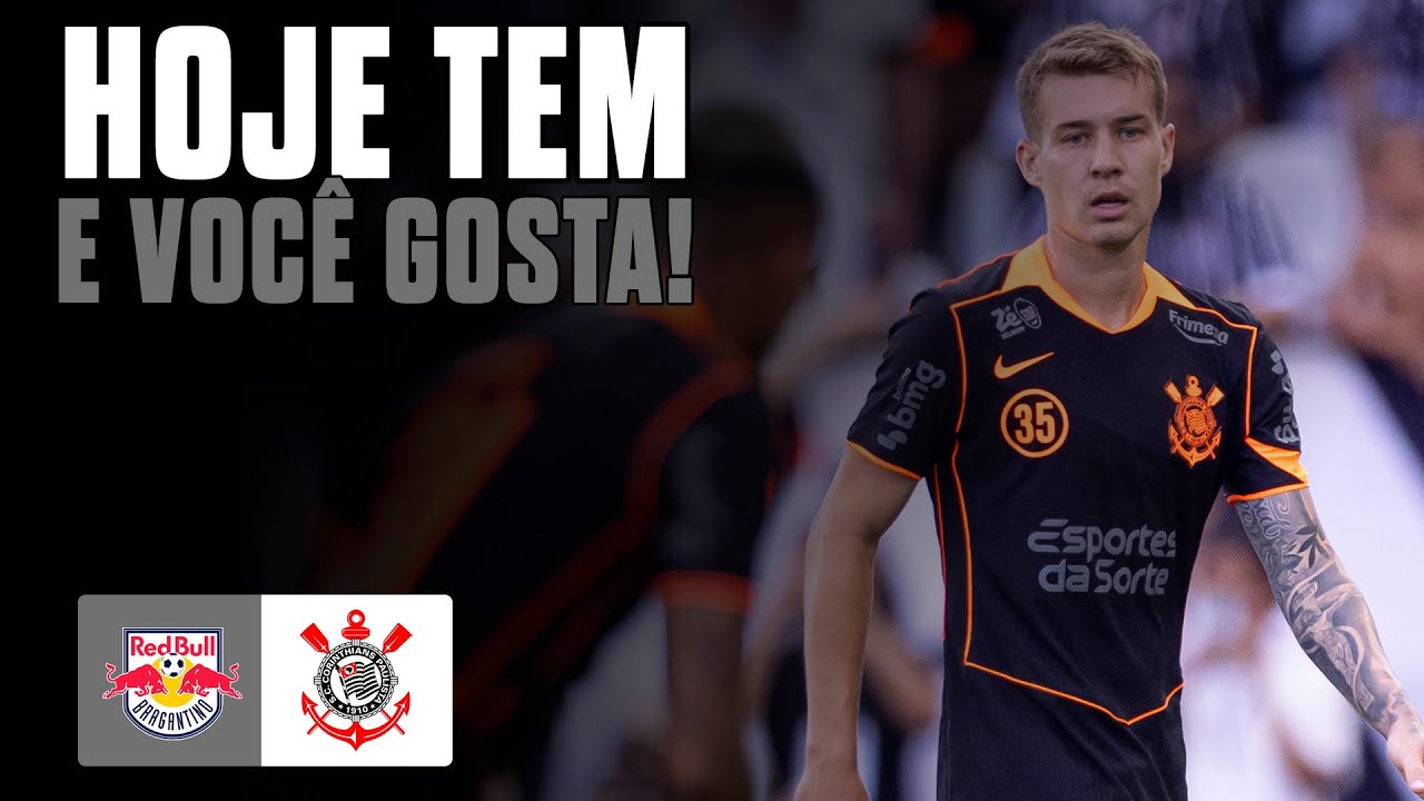 CORINTHIANS X RED BULL BRAGANTINO | P&Oacute;S-JOGO AO VIVO | PAULIST&Atilde;O 2026