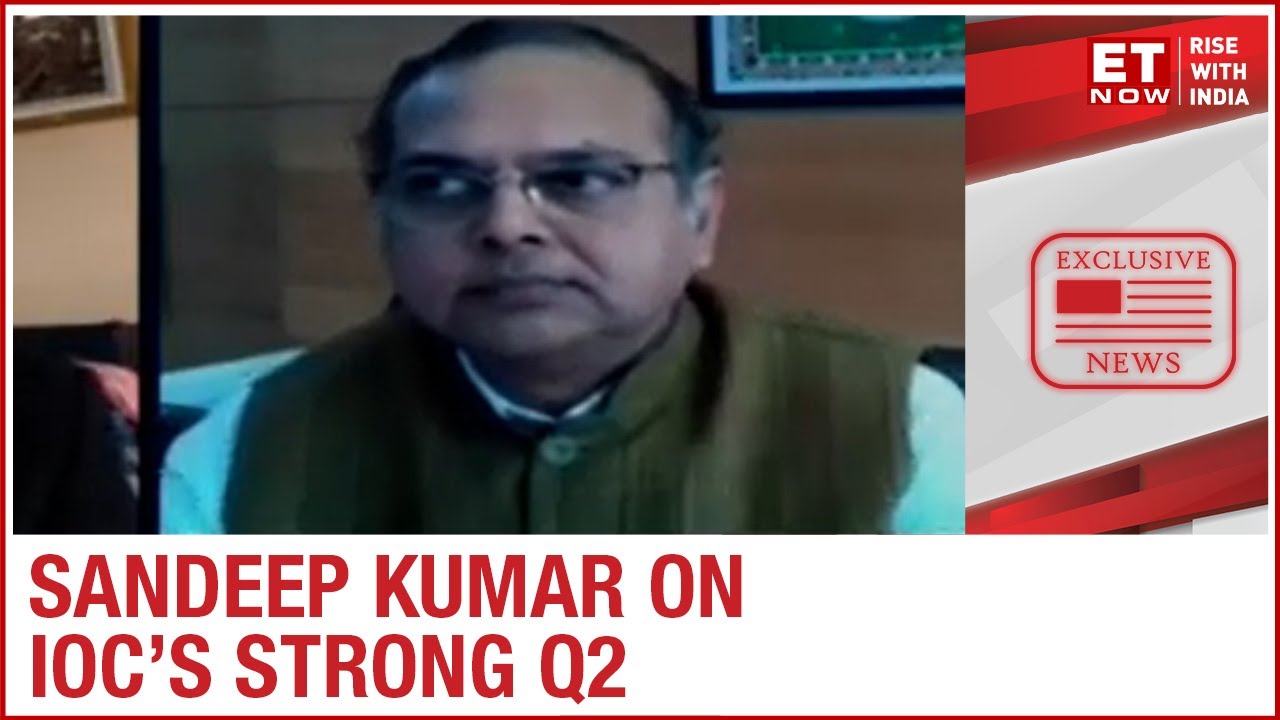 IOC strong Q2 performance; profit grows 13 times in Q2 | Sandeep Kumar to ET Now