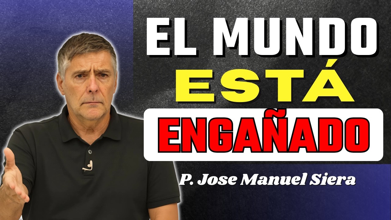 El Mundo Está Al Revés… Solo Dios Puede Mostrarte La Verdad | P. Jose Manuel Siera