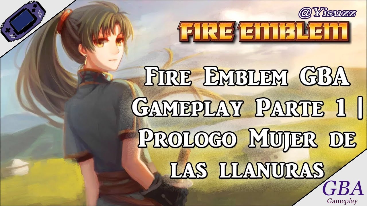 Fire Emblem GBA en Español Gameplay Parte 1 | Prologo Mujer de las llanuras