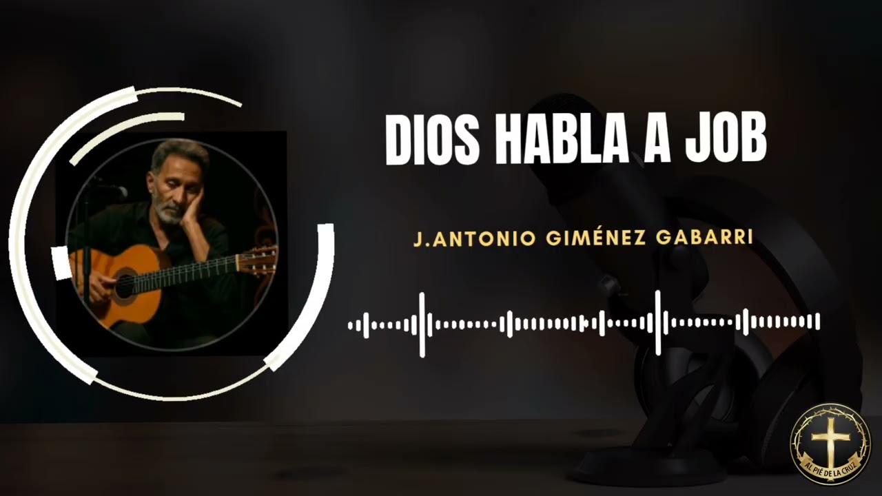 Alabanza, DIOS HABLA A JOB, Hermano: J. Antonio Giménez Gabarri.
