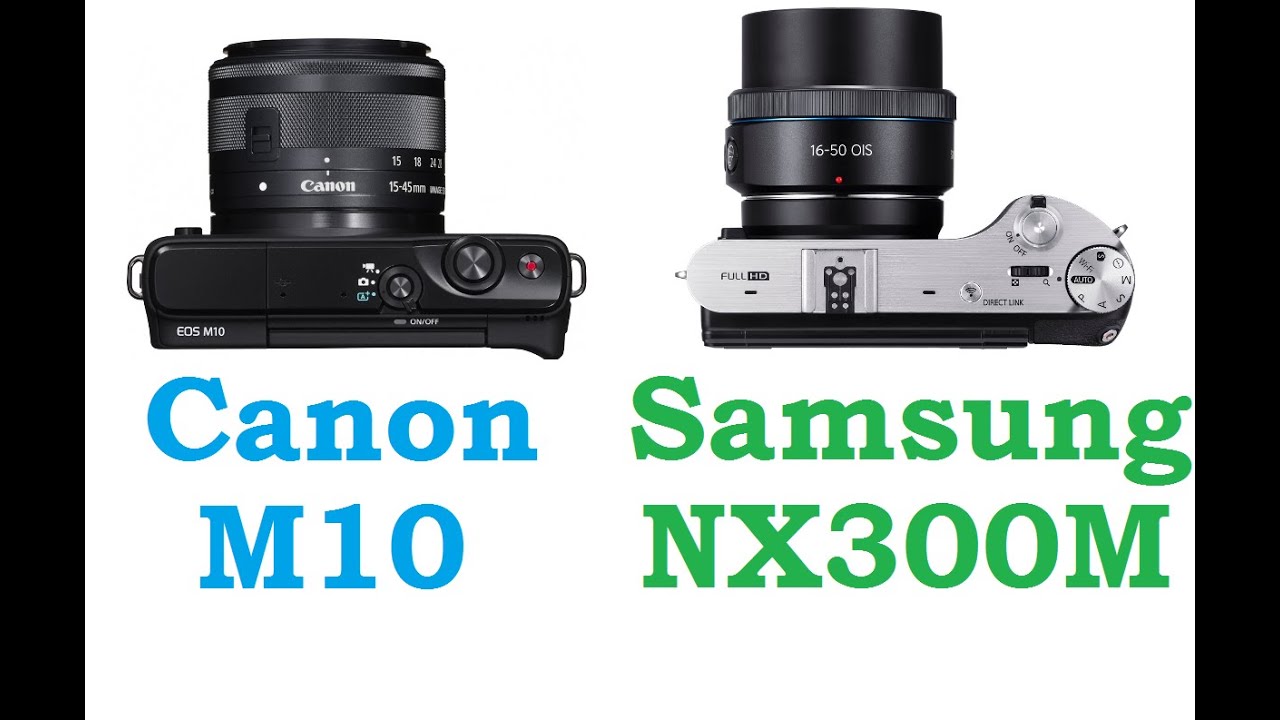 Canon EOS M10 vs Samsung NX300M