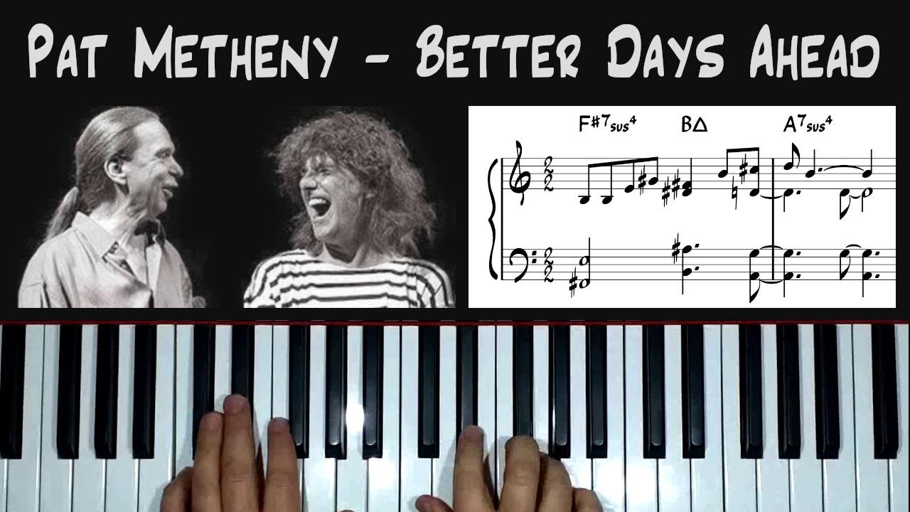 *Better Days Ahead* (Pat Metheny) - piano arrangement