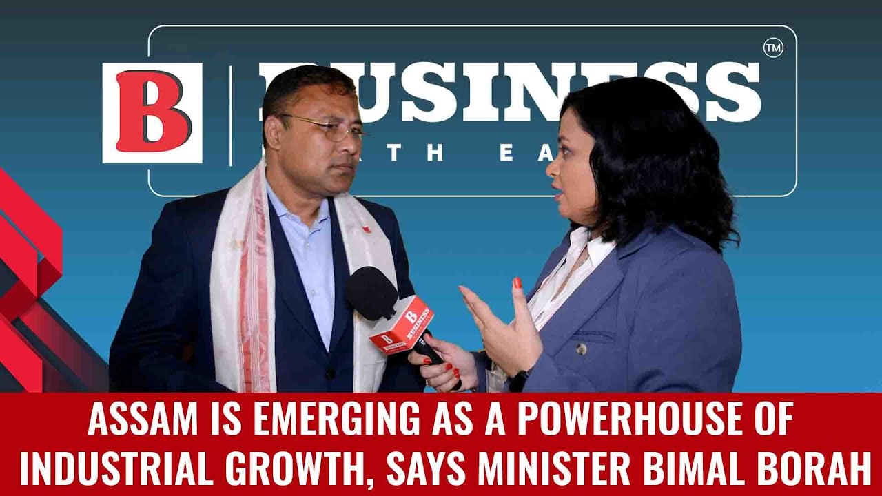 Assam Is Emerging As A Powerhouse Of Industrial Growth, Says Minister Bimal Borah