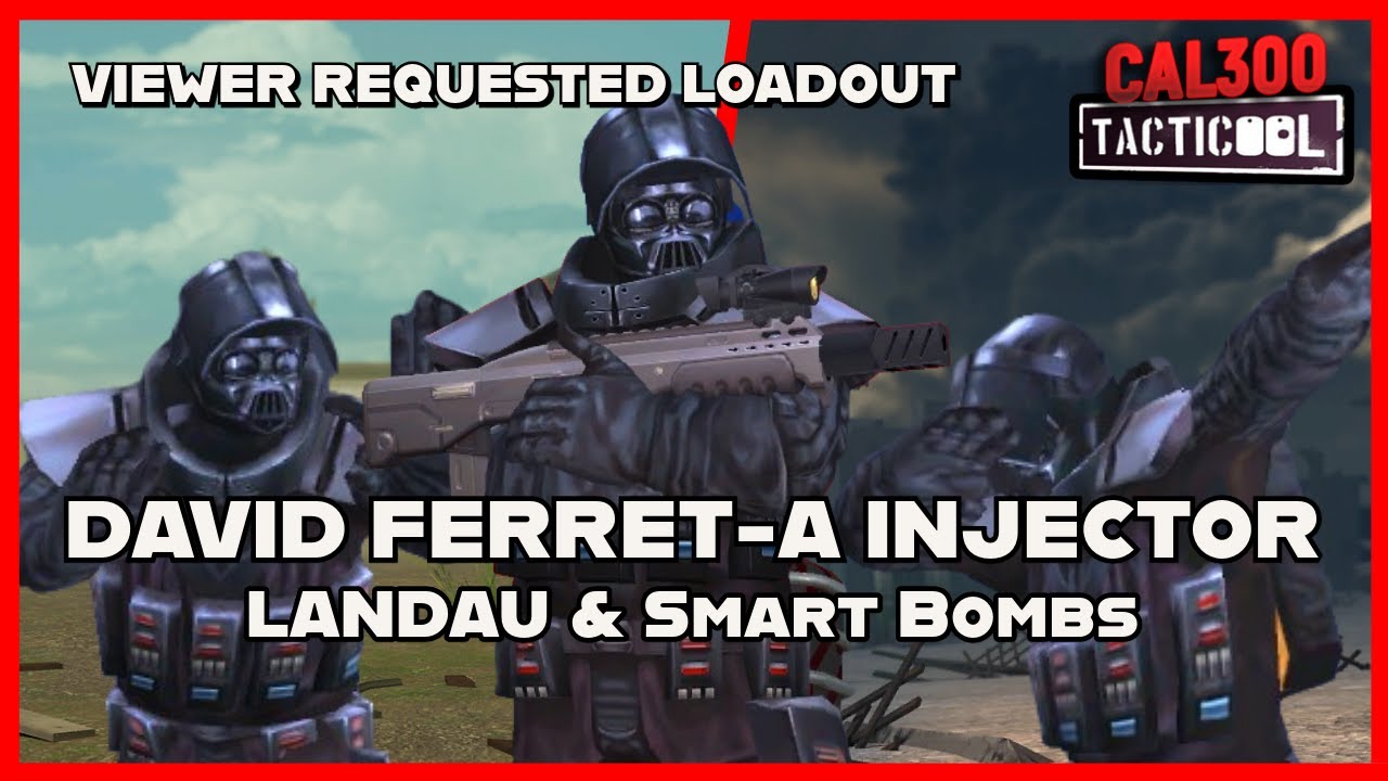 TACTICOOL: VIEWER REQUEST - DAVID (100/9), FERRET-A (🟡🟡🟡), INJECTOR (🟡🟡🟡), LANDAU & SMART BOMBS