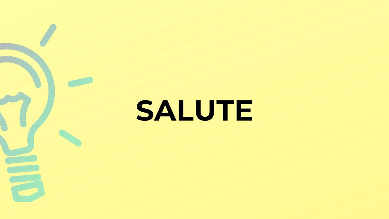 What is the meaning of the word SALUTE?