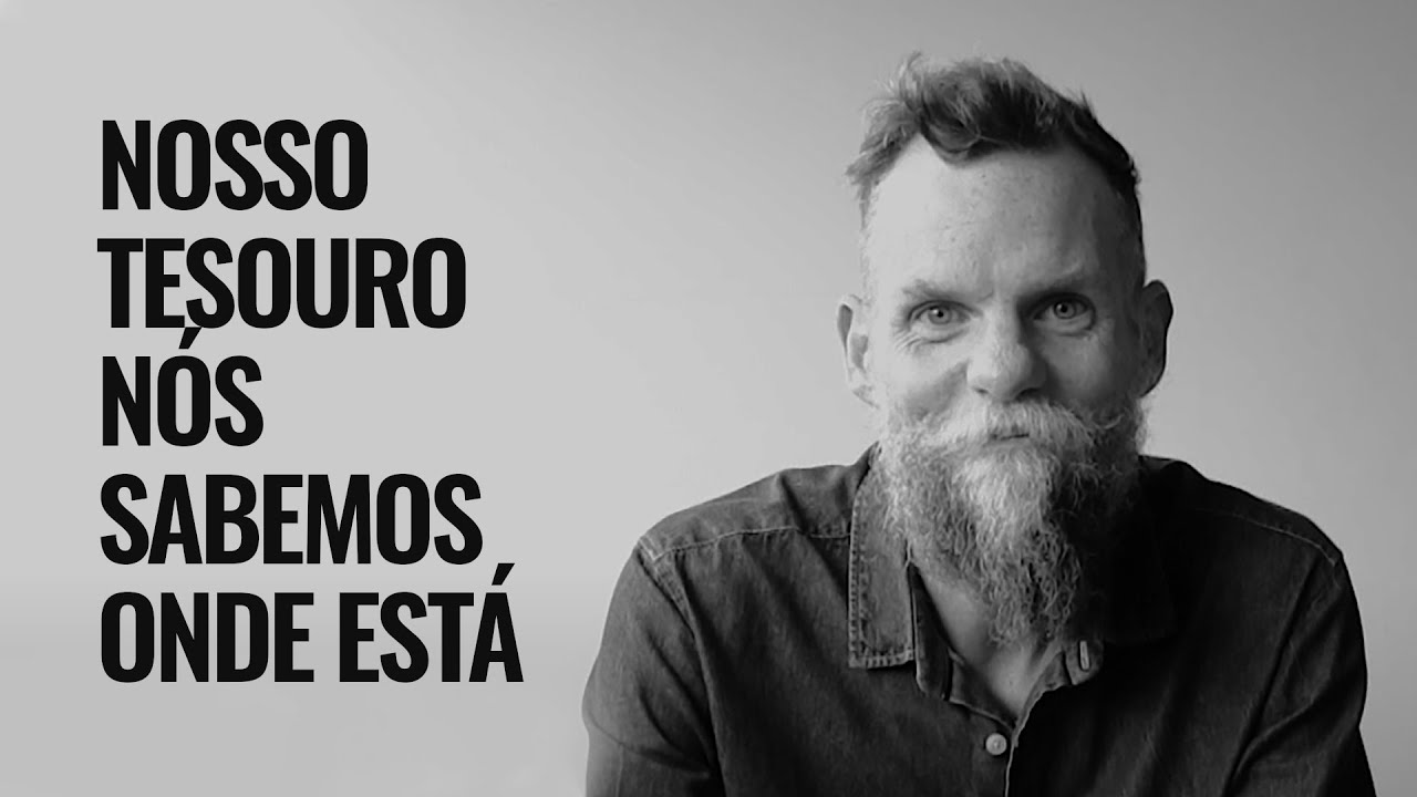 Nosso tesouro nós sabemos onde está