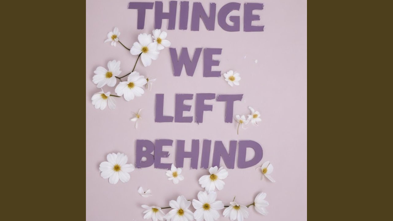Things We Left Behind