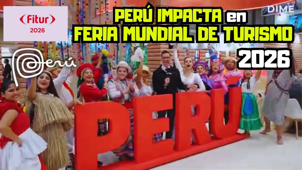 “El mundo aplaudió al Perú: así conquistamos FITUR 2026”