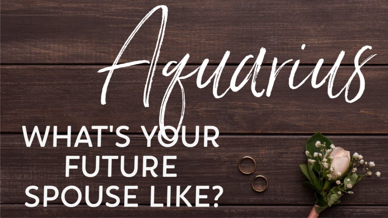 💍AQUARIUS💍 What's your future spouse like?