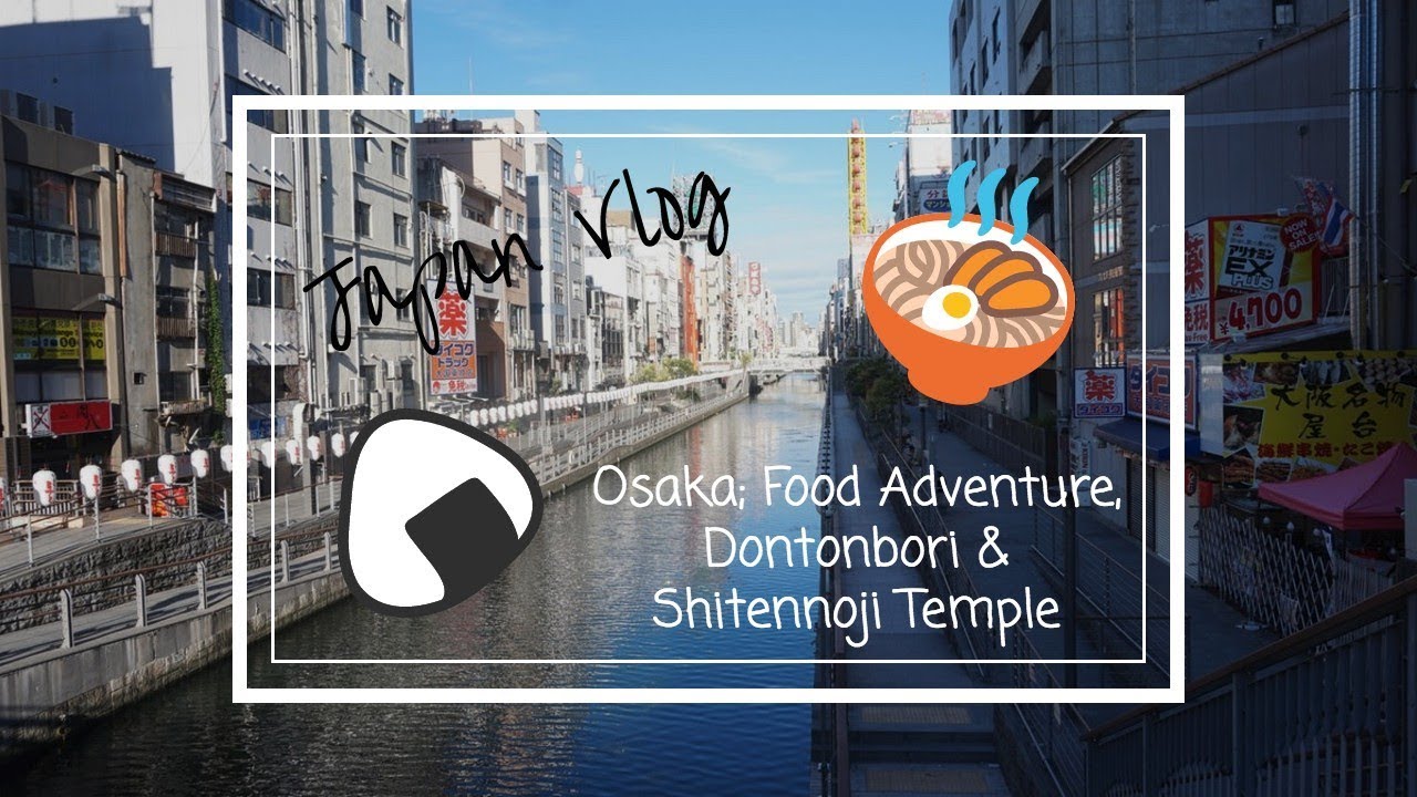 Japan Vlog - Osaka; Food Adventure, Dontonbori & Shitennoji Temple | misoocutee