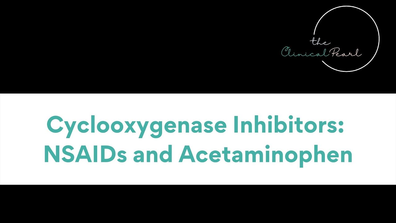 Cyclooxygenase Inhibitors NSAIDs and Acetaminophen - Pharmacology