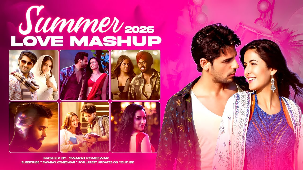 Summer Love Mashup 2026 | Swaraj Komejwar | Best Romantic Songs 2026 | LoFi Chillout